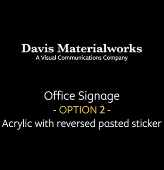 Custom Size Acrylic Sign - Acrylic with Reversed Pasted Sticker - Davis Materialworks